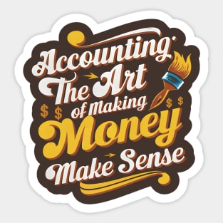 Accounting The Art of Making Money Make Sense  | Accountant Gifts Sticker